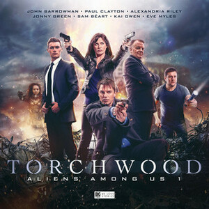 Torchwood: Aliens Among Us, Part 1 by Juno Dawson, James Goss, A.K. Benedict