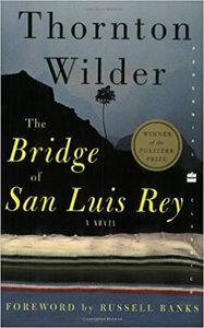 The Bridge of San Luis Rey by Thornton Wilder