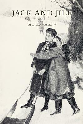 Jack and Jill: With Illustrations by Louisa May Alcott