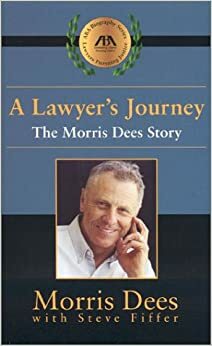 A Lawyer's Journey: The Morris Dees Story by Morris Dees