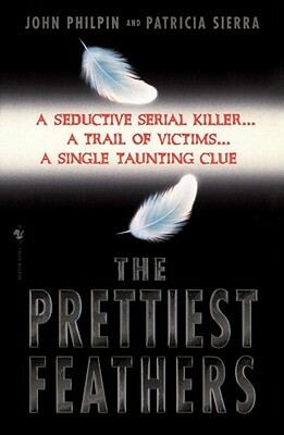 The Prettiest Feathers by John Philpin, Patricia Sierra