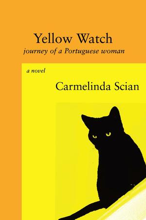 The Yellow Watch: Journey of a Portuguese Woman by Carmelinda Scian