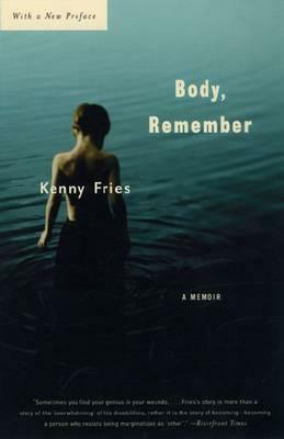 Body, Remember: A Memoir by Kenny Fries