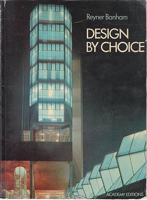 Design by Choice  by Reyner Banham