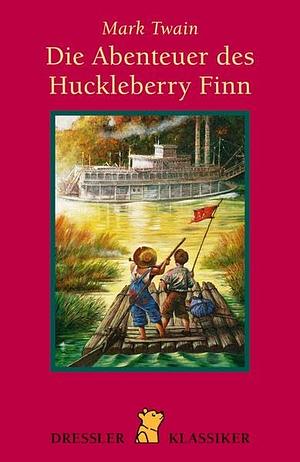 Die Abenteuer des Huckleberry Finn by Mark Twain