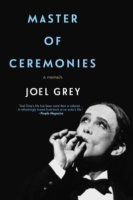 Master of Ceremonies: A Memoir by Joel Grey