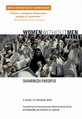 Women Without Men: A Novel of Modern Iran by Persis M. Karim, Jocelyn Sharlet, Shahrnush Parsipur, Kamran Talattof