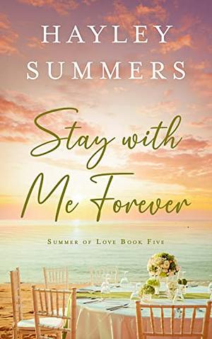 Stay With Me Forever - Book 5 by Hayley Summers