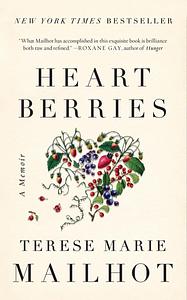 Heart Berries: A Memoir by Terese Marie Mailhot