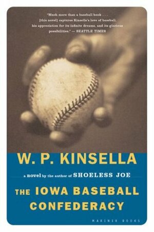 The Iowa Baseball Confederacy by W.P. Kinsella
