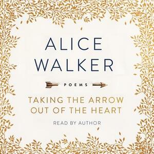 Taking the Arrow Out of the Heart: Poems by 