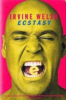 Ecstasy: Three Tales of Chemical Romance by Irvine Welsh