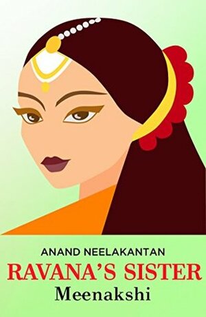 Ravana's Sister (Meenakshi) Kindle Edition by Anand Neelakantan