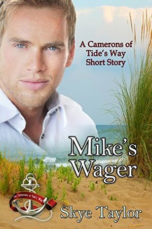 Mike's Wager: A Camerons of Tide's Way Short Story by Skye Taylor