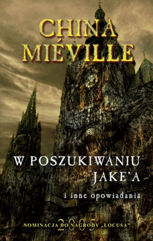 W poszukiwaniu Jake'a i inne opowiadania by China Miéville, Dorota Gutfeld, Liam Sharp, Grzegorz Komerski, Michał Jakuszewski, Konrad Walewski