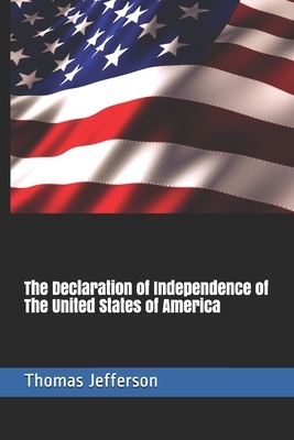 The Declaration of Independence of The United States of America by John Adams, Roger Sherman, Benjamin Franklin