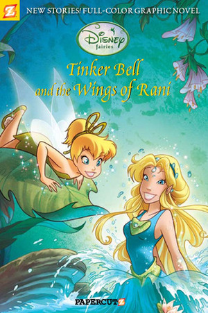 Tinker Bell and the Wings of Rani by Augusto Machetto, Roberta Zanotta, Teresa Radice, The Walt Disney Company, Stefan Petrucha, Emilio Urbano, Giulia Conti, Daniela Vetro