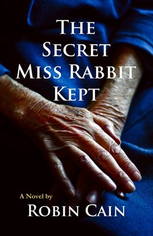 The Secret Miss Rabbit Kept by Robin Cain