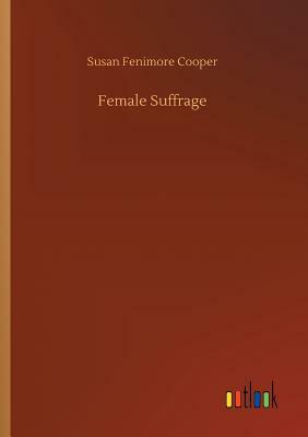 Female Suffrage by Susan Fenimore Cooper