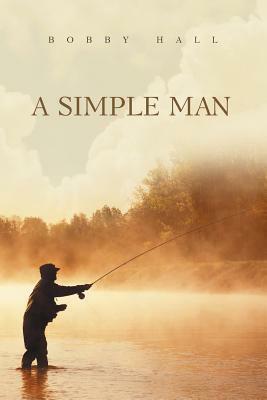 A Simple Man by Bobby Hall