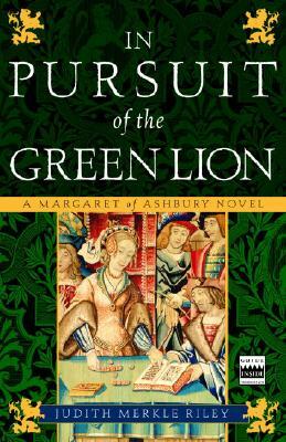 In Pursuit of the Green Lion: A Margaret of Ashbury Novel by Judith Merkle Riley