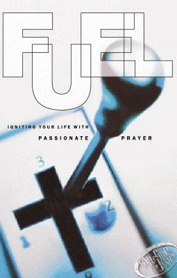 Fuel: Igniting Your Life with Passionate Prayer by Randy Southern