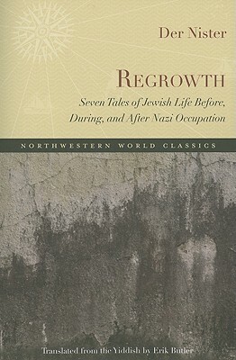 Regrowth: Seven Tales of Jewish Life Before, During, and After Nazi Occupation by Der Nister