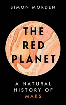 The Red Planet: A Natural History of Mars by Simon Morden