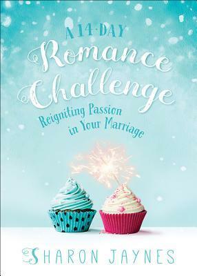 A 14-Day Romance Challenge: Simple Steps to a Surprising Love by Sharon Jaynes