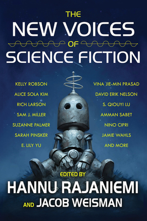 The New Voices of Science Fiction by Jacob Weisman, Hannu Rajaniemi