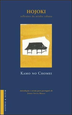 Hojoki:reflexões da minha cabana by Kamo no Chōmei