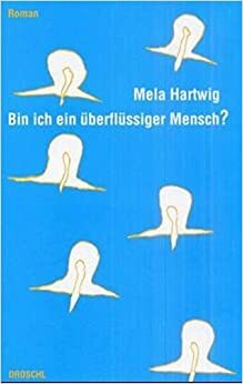 Bin Ich Ein Überflüssiger Mensch?: Roman by Mela Hartwig