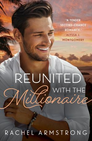 Reunited with the Millionaire by Rachel Armstrong