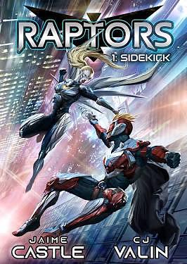 Sidekick: Raptors, Book 1 by Jaime Castle, C.J. Valin