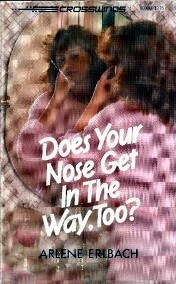 Does Your Nose Get In The Way, Too? by Arlene Erlbach