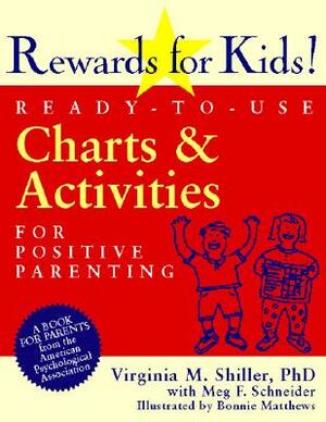 Rewards for Kids!: Ready-To-Use Charts and Activities for Positive Parenting by Virginia M. Shiller, Julie F. Murray, Meg F. Schneider