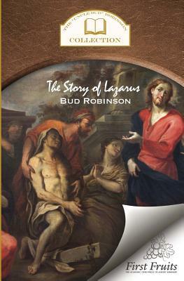 The Story of Lazarus by Bud Robinson