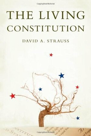 The Living Constitution by David A. Strauss