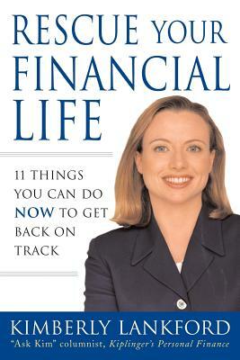 Rescue Your Financial Life: 11 Things You Can Do Now to Get Back on Track by Kimberly Lankford