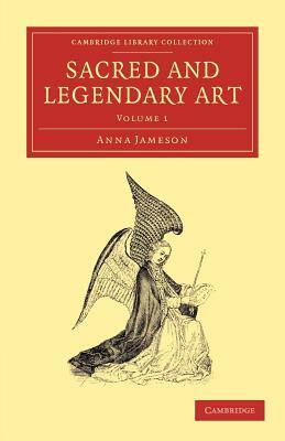 Sacred and Legendary Art - Volume 1 by Anna Jameson