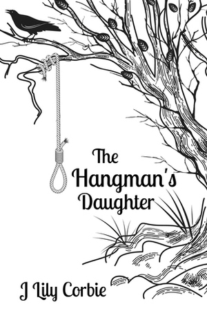 The Hangman's Daughter by J. Lily Corbie