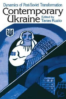 Independent Ukraine: Nation-State Building and Post-Communist Transition: Nation-State Building and Post-Communist Transition by Taras Kuzio