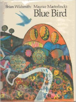 Maurice Maeterlinck's Blue Bird by Brian Wildsmith