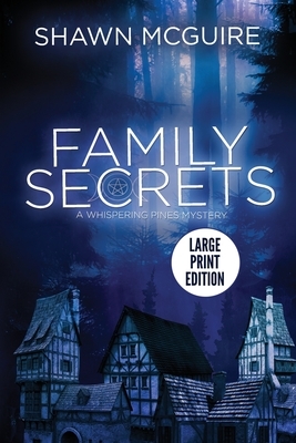 Family Secrets: A Whispering Pines Mystery (LARGE PRINT) by Shawn McGuire