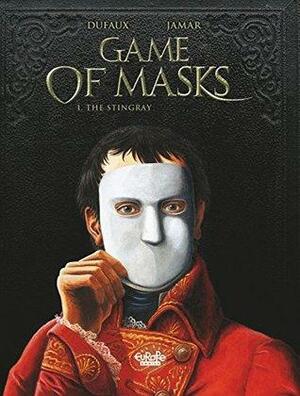 Game of Masks - Volume 1 - The Stingray by Jean Dufaux