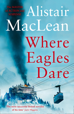 Where Eagles Dare by Alistair MacLean