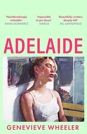 Adelaide: A Heartbreakingly Relatable Debut Novel about Young Love Perfect for Fans of Normal People by Genevieve Wheeler