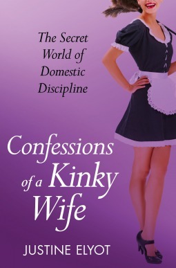 Confessions of a Kinky Wife by Justine Elyot