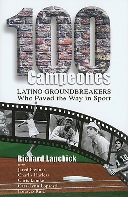 100 Campeones: Latino Groundbreakers Who Paved the Way in Sport by Richard Lapchick