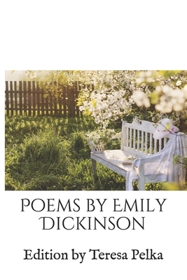 Poems by Emily Dickinson: Edition by Teresa Pelka by Emily Dickinson